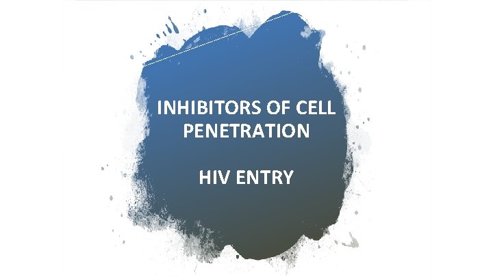 INHIBITORS OF CELL PENETRATION HIV ENTRY 