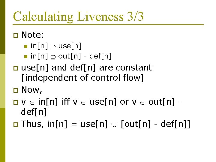 Calculating Liveness 3/3 p Note: n n in[n] use[n] in[n] out[n] - def[n] use[n]