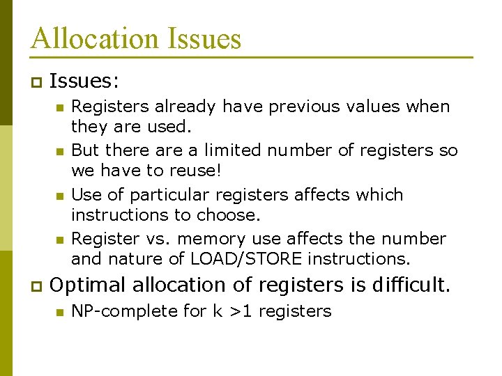 Allocation Issues p Issues: n n p Registers already have previous values when they