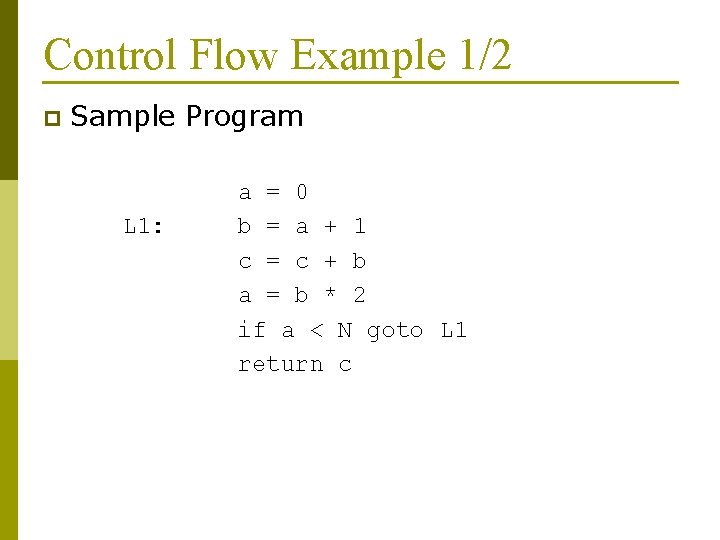 Control Flow Example 1/2 p Sample Program L 1: a = 0 b =