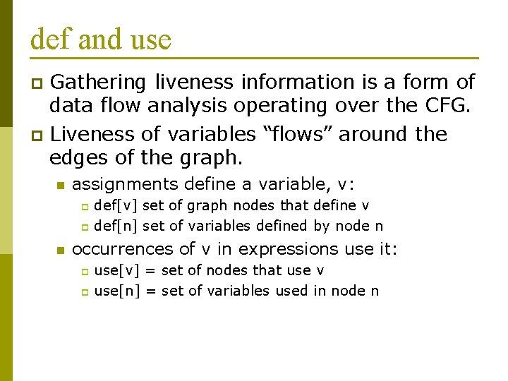 def and use Gathering liveness information is a form of data flow analysis operating