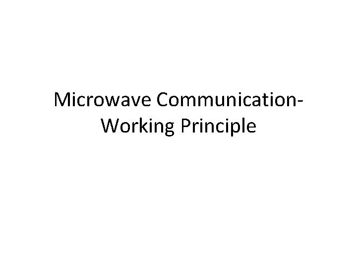 Microwave Communication. Working Principle 