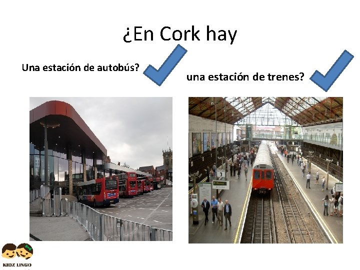 ¿En Cork hay Una estación de autobús? una estación de trenes? 