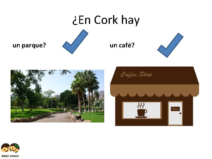 ¿En Cork hay un parque? un café? 