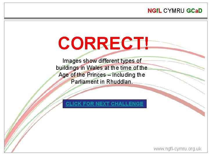 NGf. L CYMRU GCa. D CORRECT! Images show different types of buildings in Wales