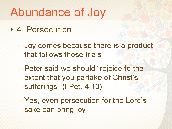 Abundance of Joy • 4. Persecution – Joy comes because there is a product