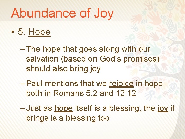 Abundance of Joy • 5. Hope – The hope that goes along with our