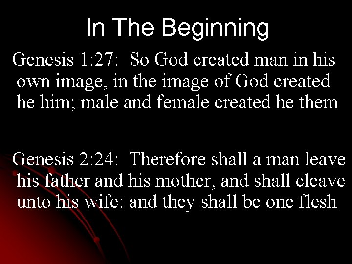 In The Beginning Genesis 1: 27: So God created man in his own image,