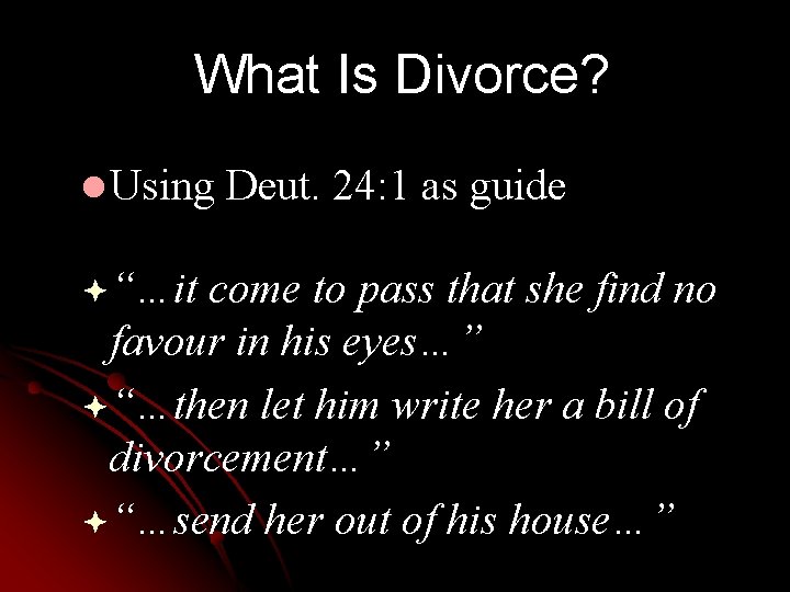 What Is Divorce? l Using ª“…it Deut. 24: 1 as guide come to pass