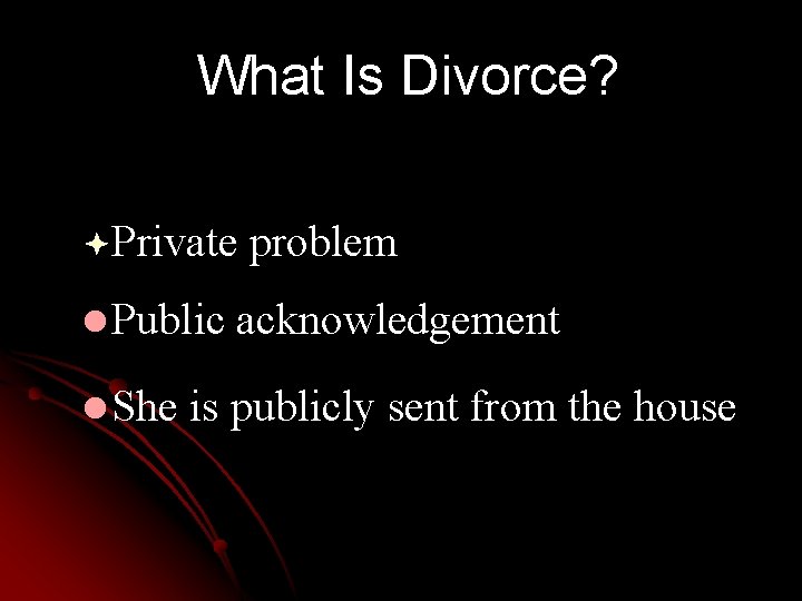 What Is Divorce? ªPrivate l Public l She problem acknowledgement is publicly sent from