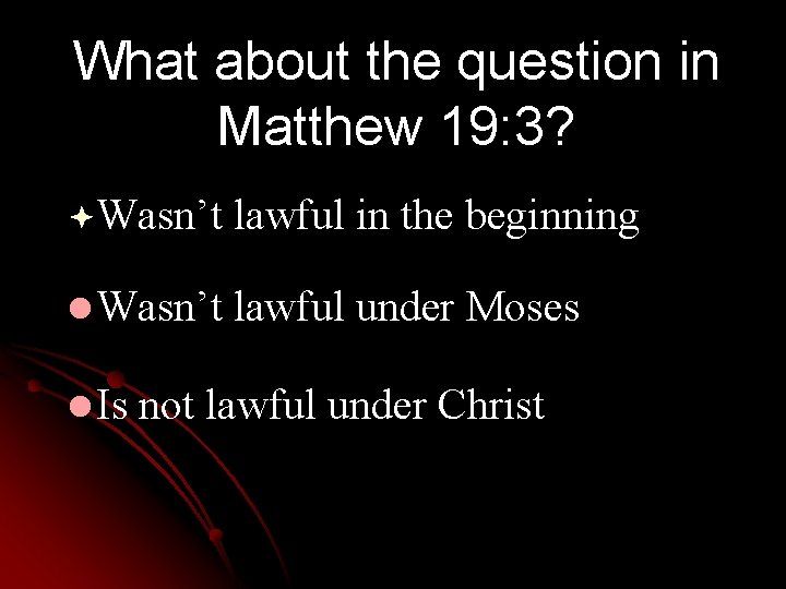 What about the question in Matthew 19: 3? ªWasn’t lawful in the beginning l