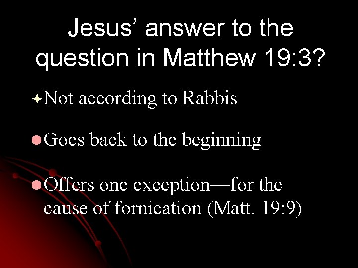 Jesus’ answer to the question in Matthew 19: 3? ªNot according to Rabbis l