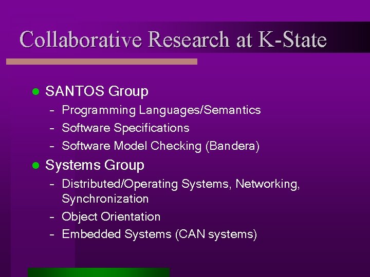 Collaborative Research at K-State l SANTOS Group – Programming Languages/Semantics – Software Specifications –