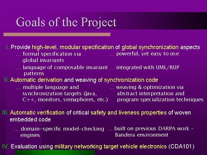 Goals of the Project I. Provide high-level, modular specification of global synchronization aspects …