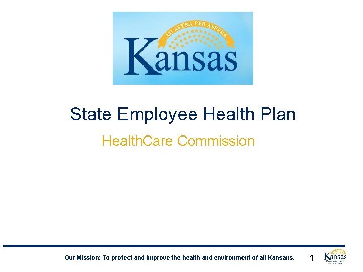 State Employee Health Plan Health. Care Commission Our Mission: To protect and improve the