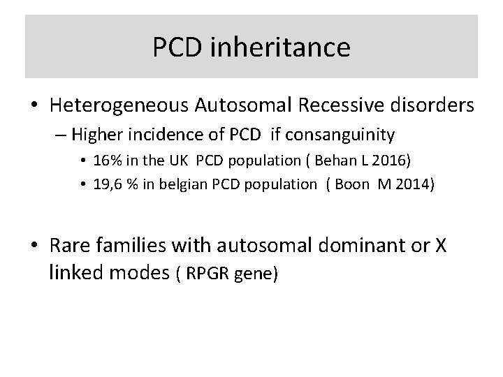 PCD inheritance • Heterogeneous Autosomal Recessive disorders – Higher incidence of PCD if consanguinity