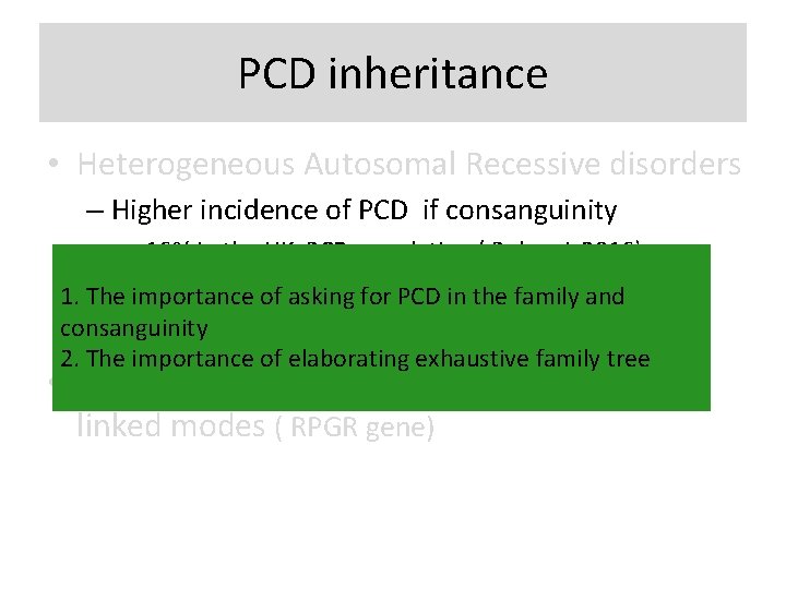 PCD inheritance • Heterogeneous Autosomal Recessive disorders – Higher incidence of PCD if consanguinity