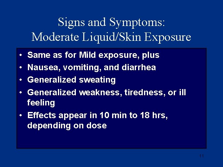 Signs and Symptoms: Moderate Liquid/Skin Exposure • • Same as for Mild exposure, plus
