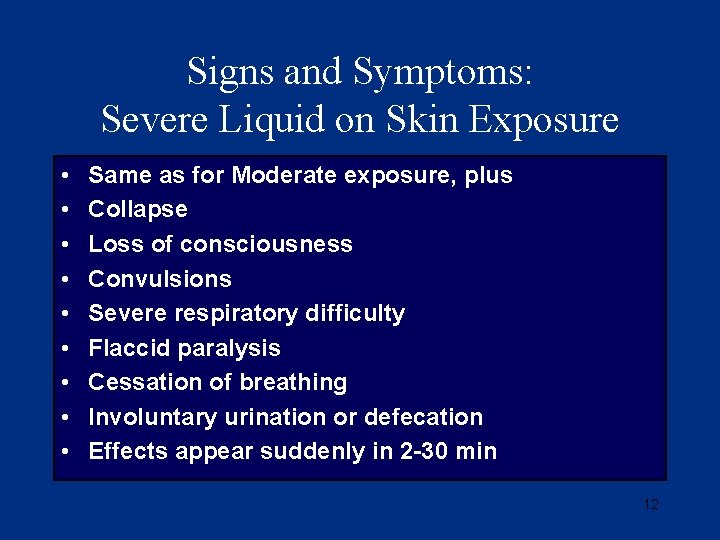 Signs and Symptoms: Severe Liquid on Skin Exposure • • • Same as for