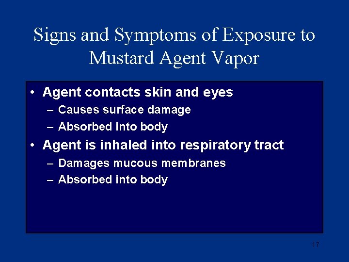 Signs and Symptoms of Exposure to Mustard Agent Vapor • Agent contacts skin and