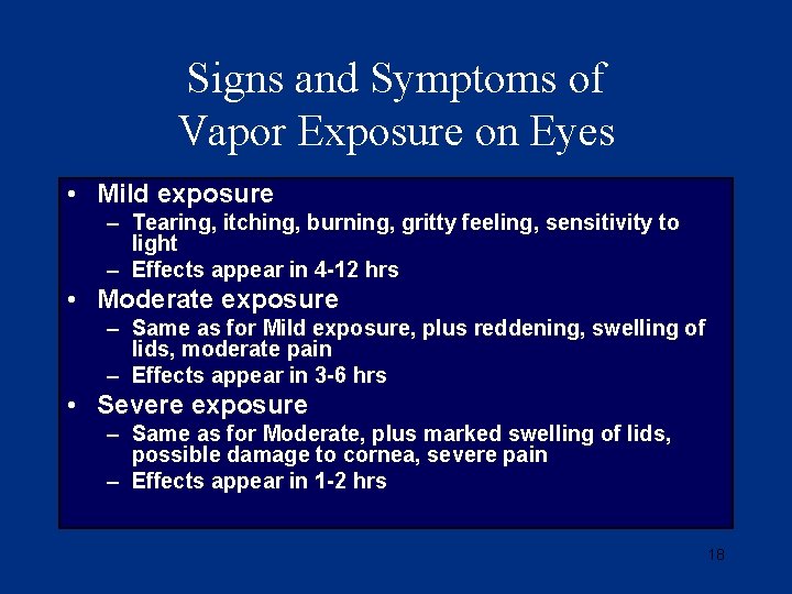 Signs and Symptoms of Vapor Exposure on Eyes • Mild exposure – Tearing, itching,