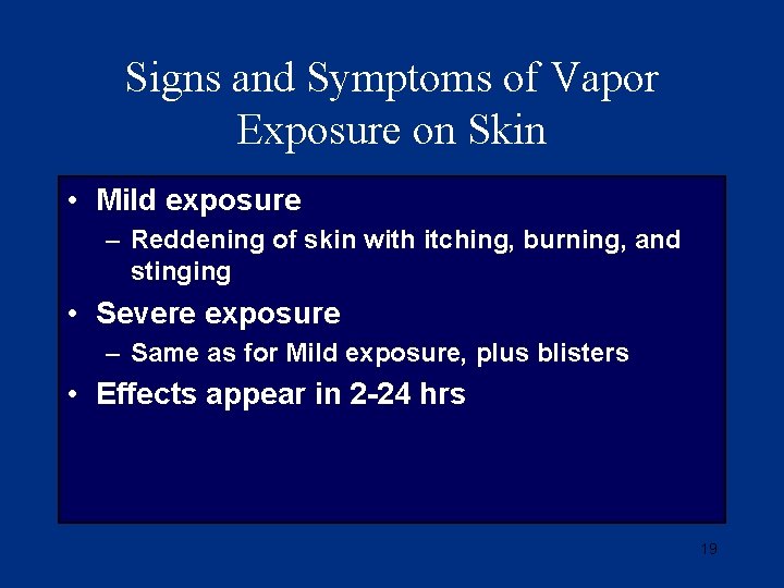 Signs and Symptoms of Vapor Exposure on Skin • Mild exposure – Reddening of