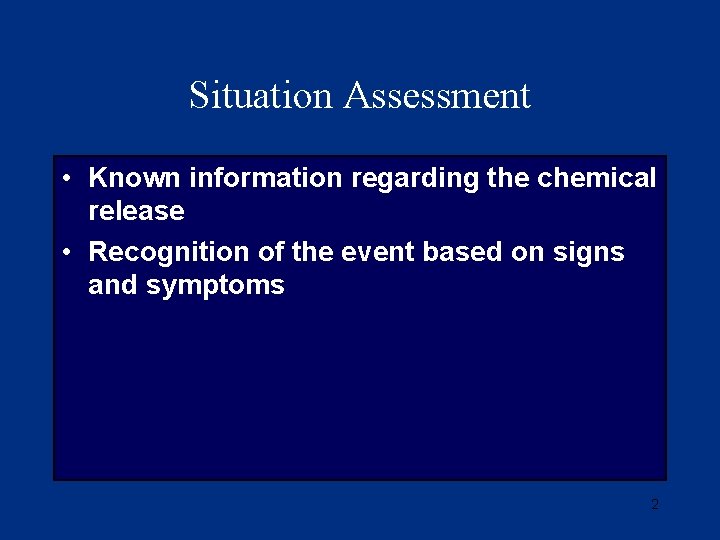 Situation Assessment • Known information regarding the chemical release • Recognition of the event