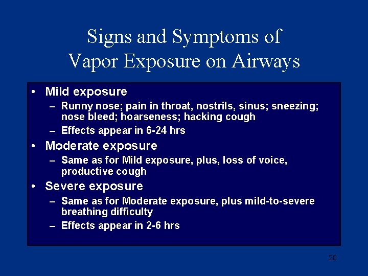 Signs and Symptoms of Vapor Exposure on Airways • Mild exposure – Runny nose;