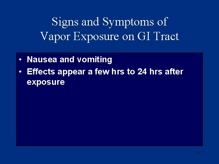 Signs and Symptoms of Vapor Exposure on GI Tract • Nausea and vomiting •