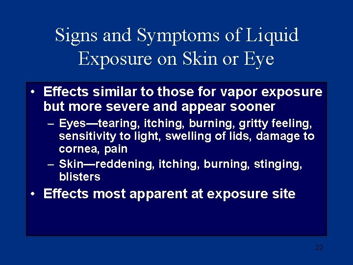 Signs and Symptoms of Liquid Exposure on Skin or Eye • Effects similar to