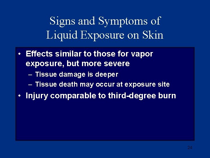 Signs and Symptoms of Liquid Exposure on Skin • Effects similar to those for