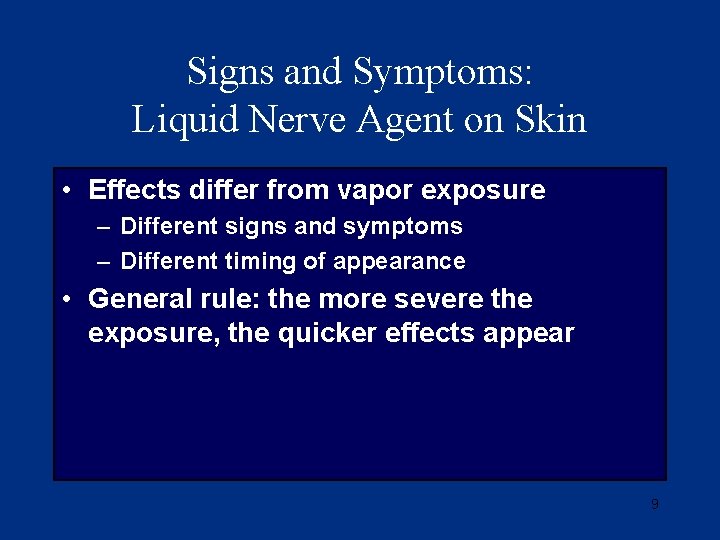 Signs and Symptoms: Liquid Nerve Agent on Skin • Effects differ from vapor exposure