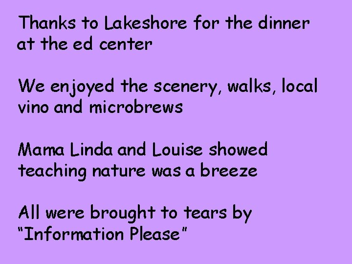 Thanks to Lakeshore for the dinner at the ed center We enjoyed the scenery,