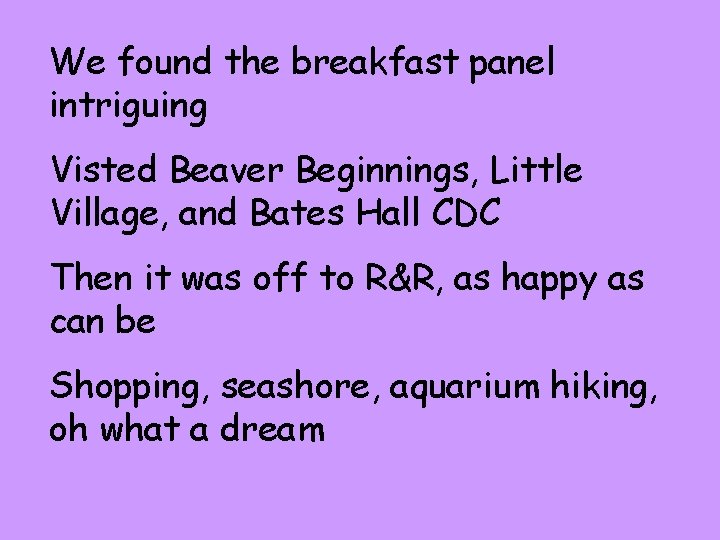 We found the breakfast panel intriguing Visted Beaver Beginnings, Little Village, and Bates Hall