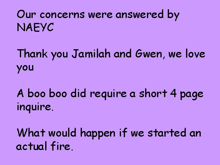 Our concerns were answered by NAEYC Thank you Jamilah and Gwen, we love you