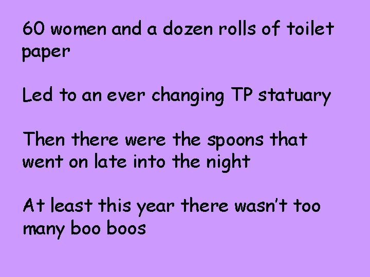 60 women and a dozen rolls of toilet paper Led to an ever changing
