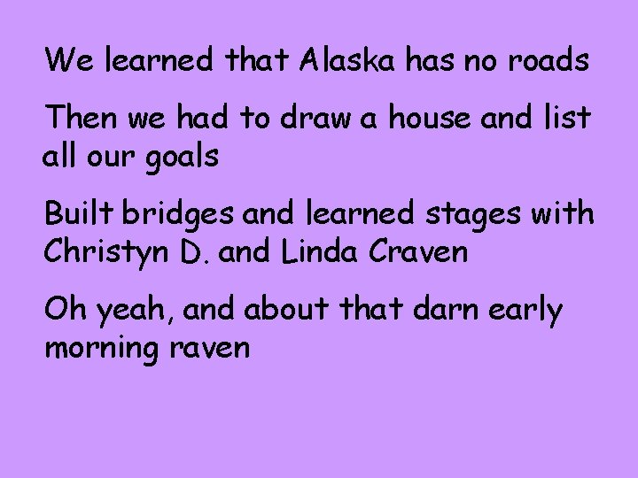 We learned that Alaska has no roads Then we had to draw a house