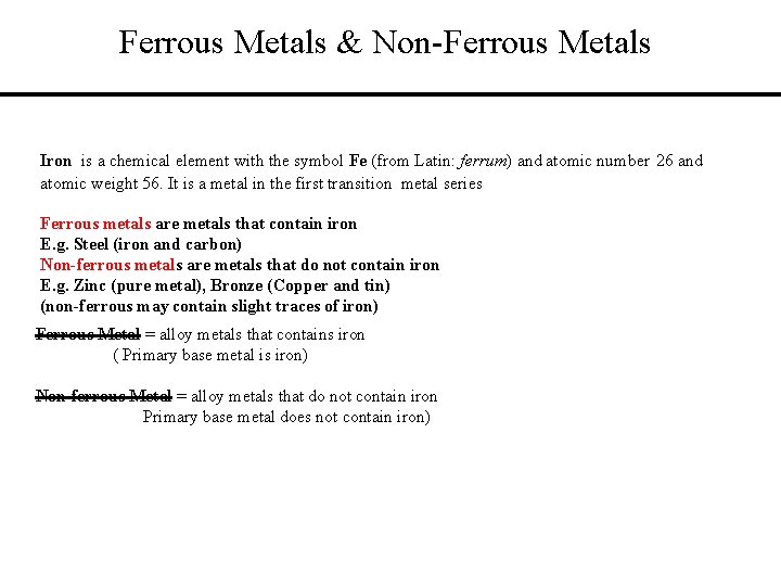 Ferrous Metals & Non-Ferrous Metals Iron is a chemical element with the symbol Fe