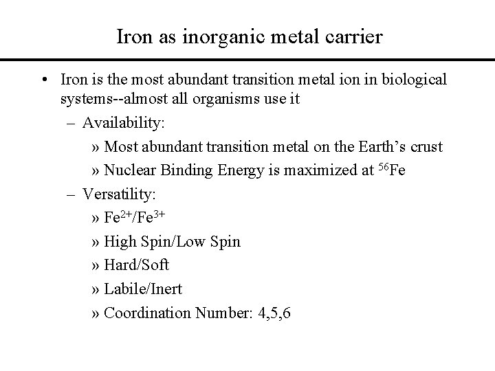 Iron as inorganic metal carrier • Iron is the most abundant transition metal ion