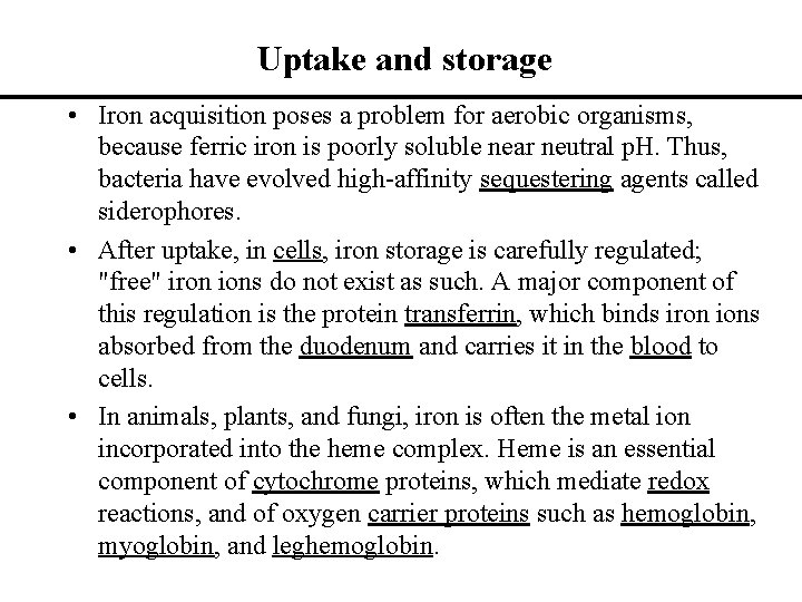 Uptake and storage • Iron acquisition poses a problem for aerobic organisms, because ferric