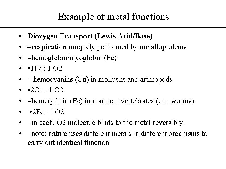 Example of metal functions • • • Dioxygen Transport (Lewis Acid/Base) –respiration uniquely performed