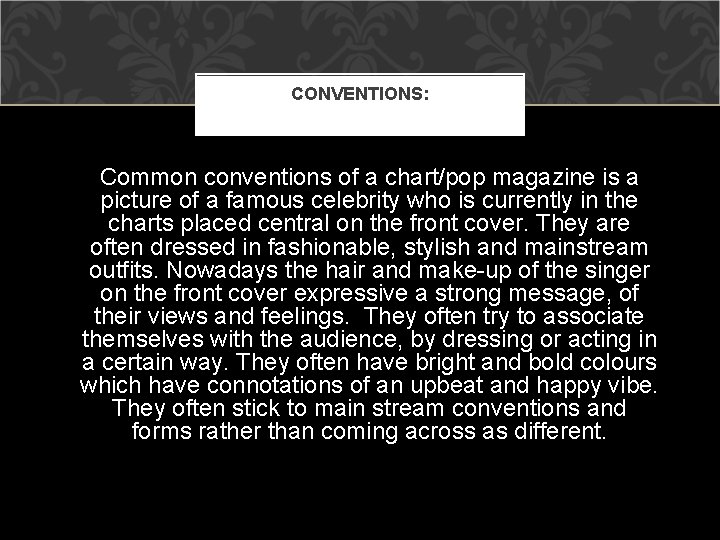 CONVENTIONS: Common conventions of a chart/pop magazine is a picture of a famous celebrity