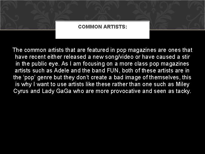 COMMON ARTISTS: The common artists that are featured in pop magazines are ones that