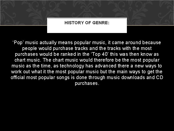 HISTORY OF GENRE: ‘Pop’ music actually means popular music, it came around because people