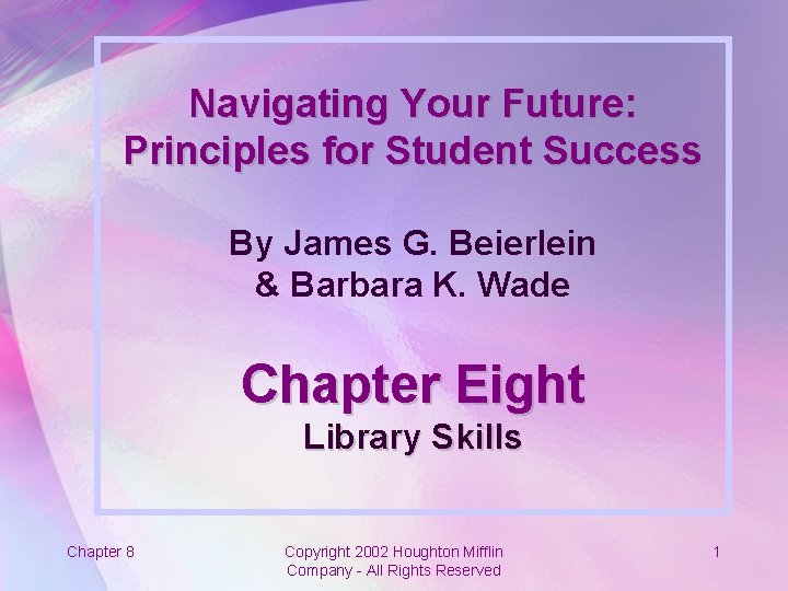 Navigating Your Future: Principles for Student Success By James G. Beierlein & Barbara K.