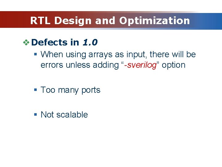 RTL Design and Optimization v Defects in 1. 0 § When using arrays as