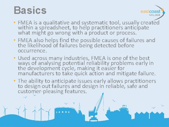 Basics • FMEA is a qualitative and systematic tool, usually created within a spreadsheet,