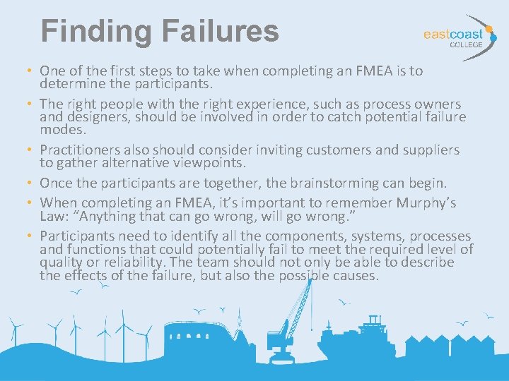 Finding Failures • One of the first steps to take when completing an FMEA