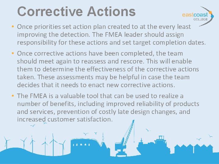 Corrective Actions • Once priorities set action plan created to at the every least