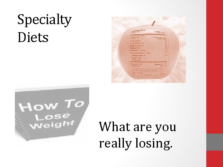 Specialty Diets What are you really losing. 